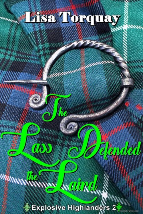 Cover of the book The Lass Defended the Laird (Explosive Highlanders 2) by Lisa Torquay, Lisa Torquay