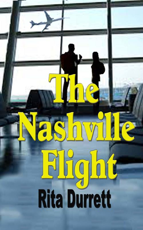 Cover of the book The Nashville Flight by Rita Durrett, Rita Durrett