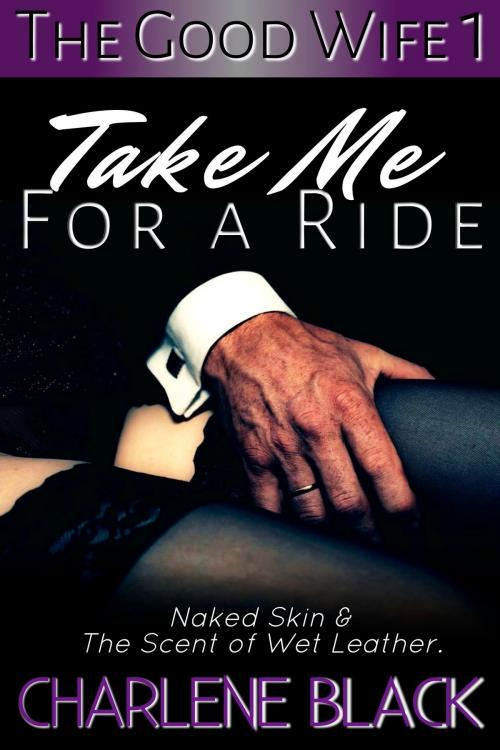 Cover of the book Take Me for a Ride by Charlene Black, Charlene Black
