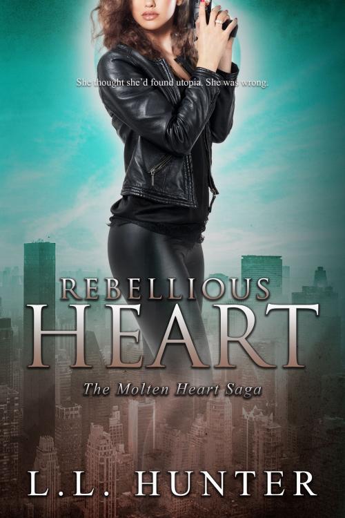 Cover of the book Rebellious Heart by L.L Hunter, L.L Hunter