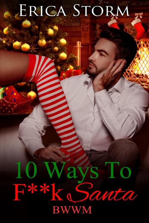 Cover of the book 10 Ways To F**k Santa by Erica Storm, Erica Storm