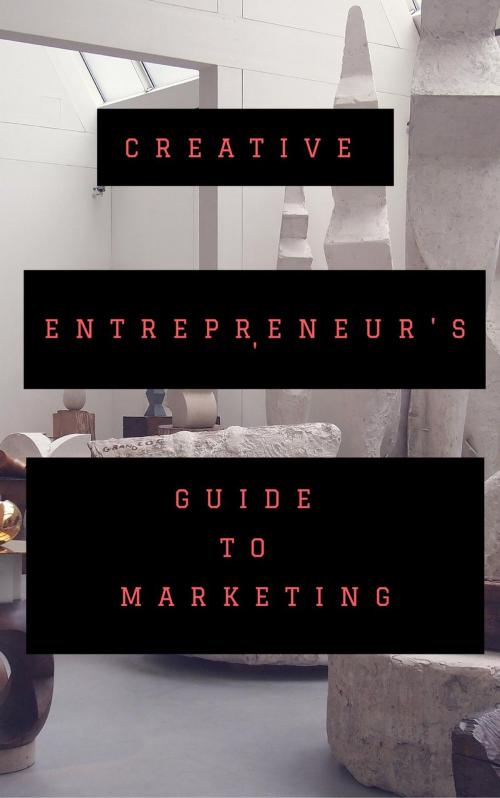 Cover of the book The Creative Entrepreneur's Guide To Marketing by Oluwatosin Lewis, THE CREATIVE SHEPRENEUR
