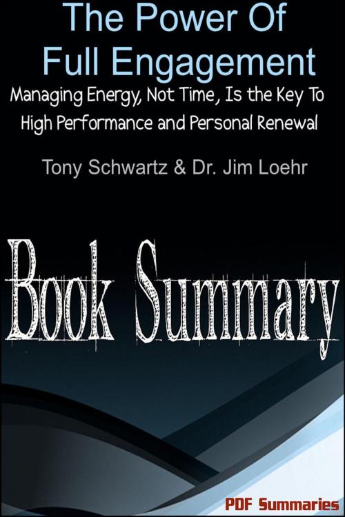 Cover of the book The Power of Full Engagement: Managing Energy, Not Time, Is the Key to High Performance and Personal Renewal (Book Summary by PDF Summaries, PDF Summaries