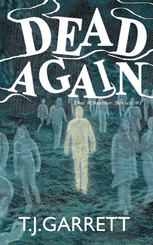 Cover of the book Dead Again by T.J. Garrett, tonyataire