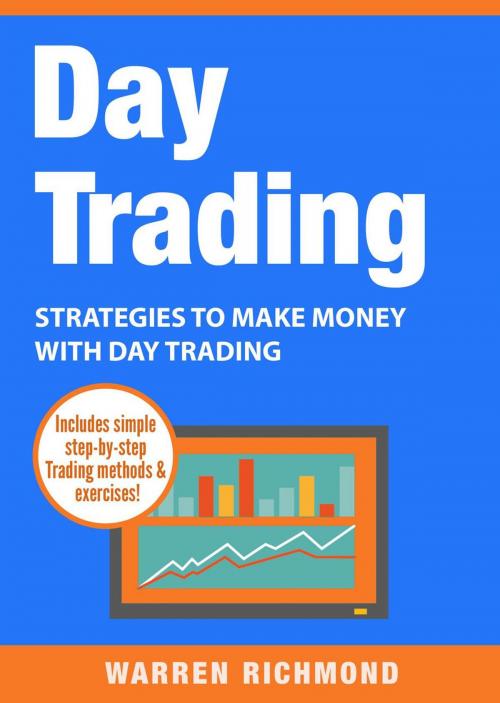 Cover of the book Day Trading: Strategies to Make Money with Day Trading by Warren Richmond, Warren Richmond