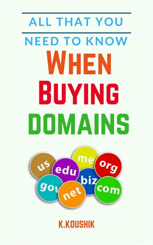 Cover of the book All That You Need to Know When Buying Domains by Koushik K, Koushik K