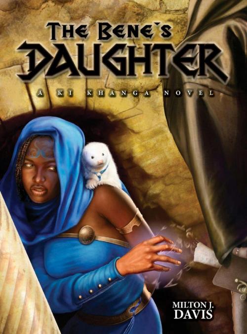 Cover of the book The Bene's Daughter by Milton Davis, Milton Davis