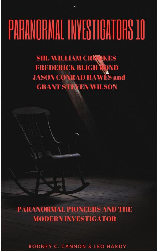 Cover of the book Paranormal Investigators 10 Paranormal Pioneers and The Modern Investigator by Rodney C. Cannon, Leo Hardy, rodney cannon