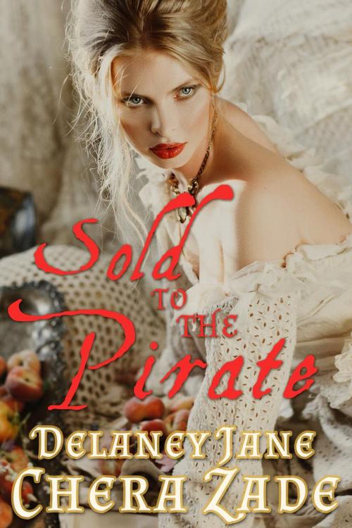 Cover of the book Sold to the Pirate by Delaney Jane, Chera Zade, Allison Teller