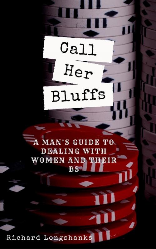 Cover of the book Call Her Bluffs by Richard Longshanks, Whales B Books