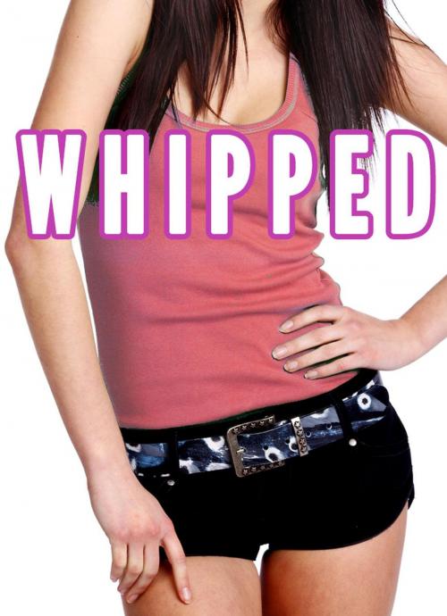 Cover of the book Femdom Whipping (Femdom Girlfriend, Female Led Relationsip Discipline) by Chrissy Wild, Fem