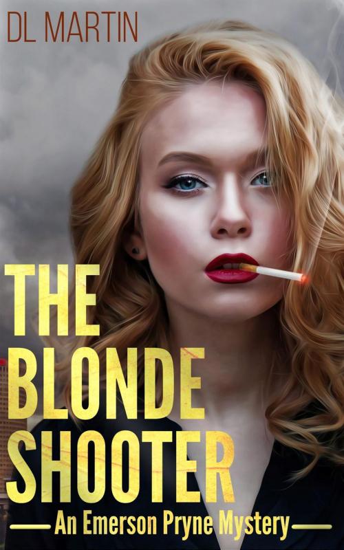 Cover of the book The Blonde Shooter by DL Martin, DL Martin