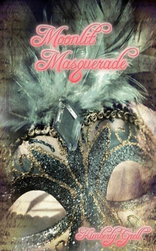 Cover of the book Moonlit Masquerade by Kimberly Grell, Kimberly Grell