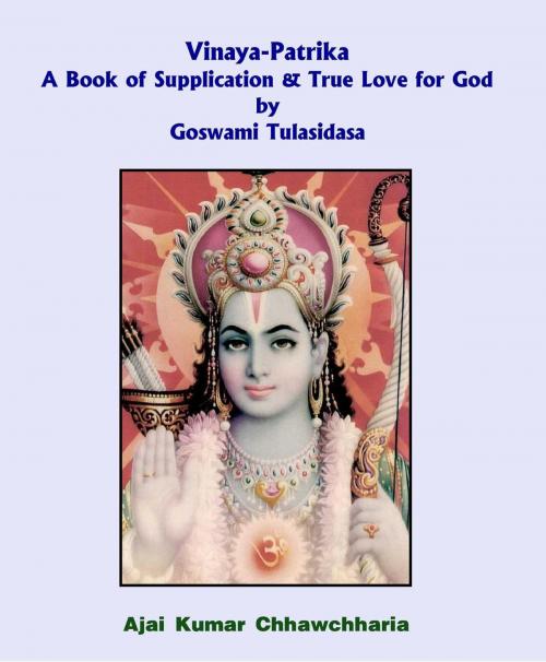 Cover of the book Vinaya-Patrika A Book of Supplication & True Love for God by Goswami Tulsidas by Ajai Kumar Chhawchharia, Ajai Kumar Chhawchharia