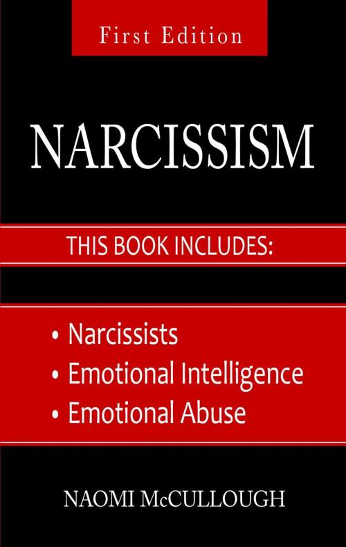 Cover of the book Narcissism: 3 Manuscripts - Narcissists, Emotional Intelligence and Emotional Abuse: Everything You Need to Know About Narcissism and EQ by Naomi McCullough, Ténzy Publisher