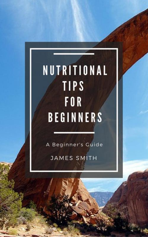 Cover of the book Nutritional Tips for Beginners by James Smith, 4Beginners