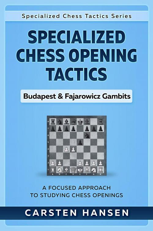 Cover of the book Specialized Chess Opening Tactics – Budapest & Fajarowicz Gambits by Carsten Hansen, Carsten Hansen
