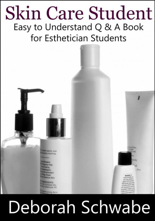 Cover of the book Skin Care Student by Deb Schwabe, Deb Schwabe