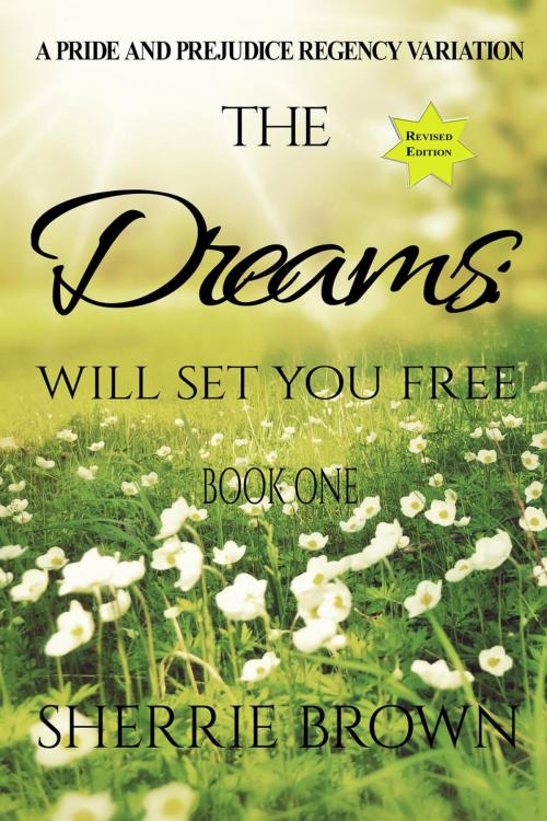 Cover of the book The Dreams: Will Set You Free by Sherrie Brown, Sherrie Brown