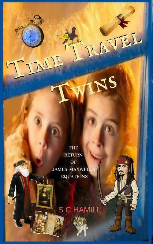 Cover of the book Time Travel Twins. The Return of James Maxwell's Equations. by S C Hamill, Earth Angel Books