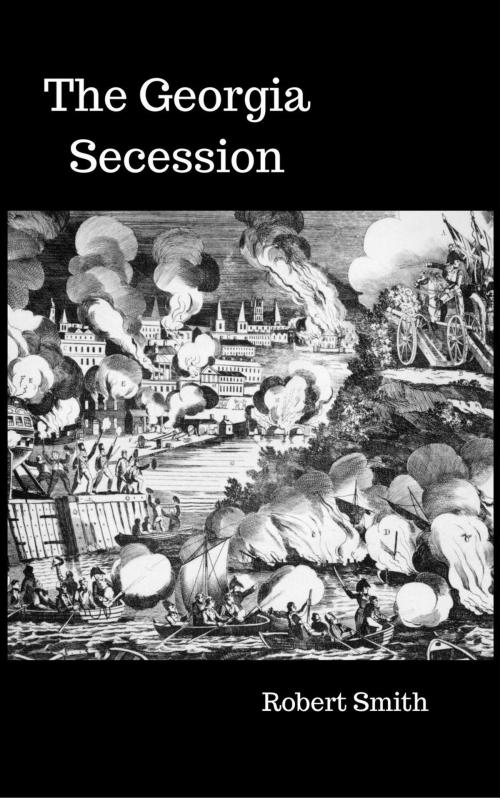 Cover of the book The Georgia Secession by ROBERT SMITH, Jack Lourens Publishing