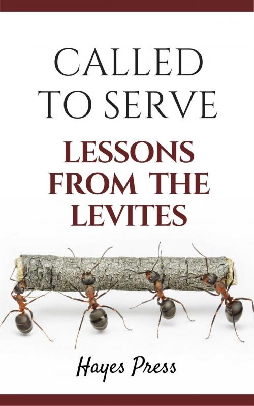 Cover of the book Called to Serve: Lessons from the Levites by Hayes Press, Hayes Press