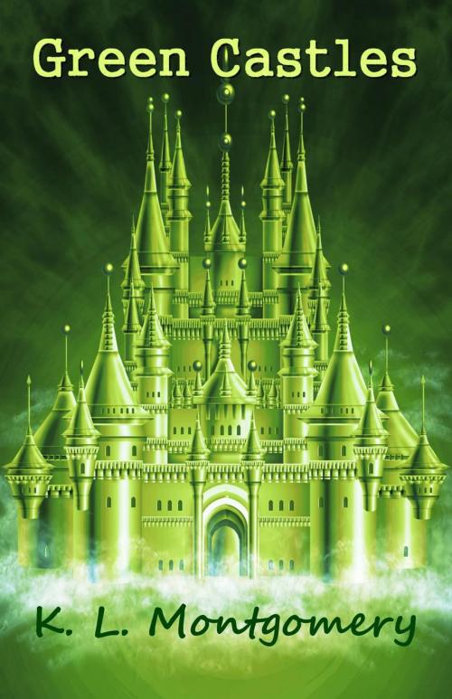 Cover of the book Green Castles by K.L. Montgomery, Mountains Wanted Publishing