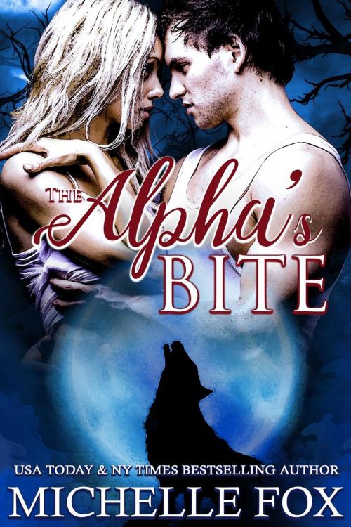 Cover of the book The Alpha's Bite (Shapeshifter Werewolf Romance Huntsville Pack Book 5) by Michelle Fox, Michelle Fox