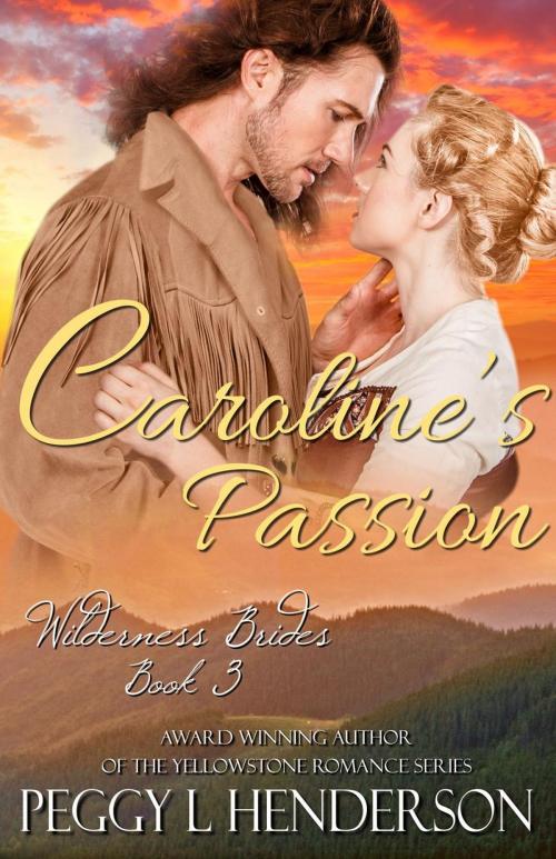 Cover of the book Caroline's Passion by Peggy L Henderson, Peggy Henderson