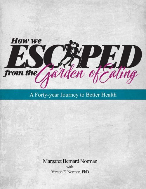 Cover of the book How We Escaped from the Garden of Eating by Margaret Bernard Norman, Vernon E Norman, PHD, Margaret Norman