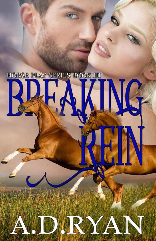 Cover of the book Breaking Rein by A.D. Ryan, A.D. Ryan