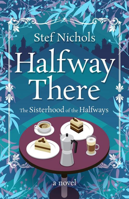 Cover of the book Halfway There by Stef Nichols, Stef Nichols
