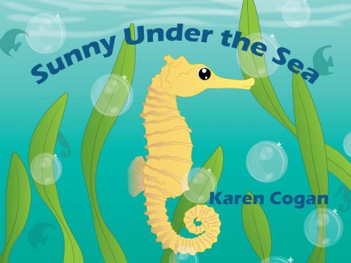 Cover of the book Sunny Under the Sea by Karen Cogan, karen Cogan