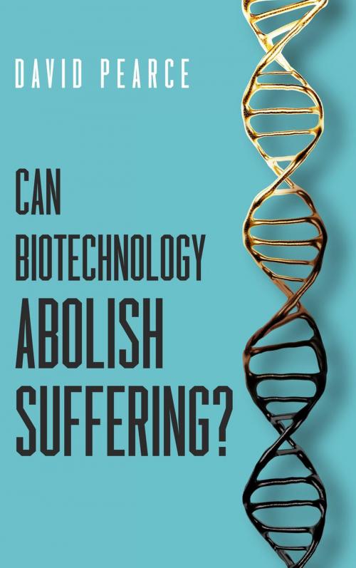 Cover of the book Can Biotechnology Abolish Suffering? by David Pearce, Magnus Vinding