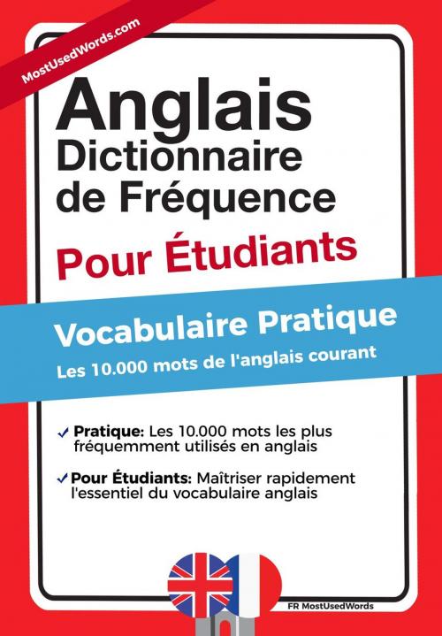 Cover of the book Anglais - Dictionnaire de Fréquence - Pour Débutants - Vocabulaire Pratique - Les 10.000 mots de l'anglais courant by MostUsedWords, MostUsedWords.com
