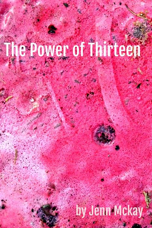 Cover of the book The Power of Thirteen by Jenn McKay, Jenn McKay