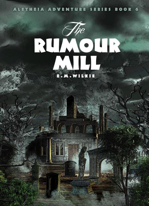 Cover of the book The Rumour Mill by E M Wilkie, E M Wilkie
