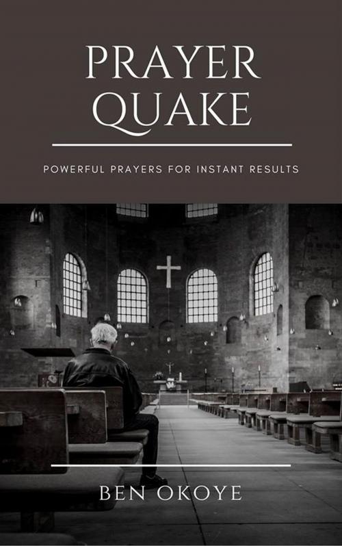 Cover of the book PRAYER QUAKE by Ben Okoye, Ben Okoye
