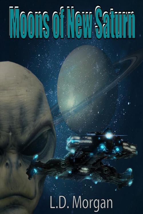 Cover of the book Moons of New Saturn by L. D. Morgan, L. D. Morgan