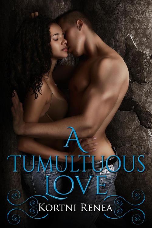 Cover of the book A Tumultuous Love by Kortni Renea, Kortni Renea