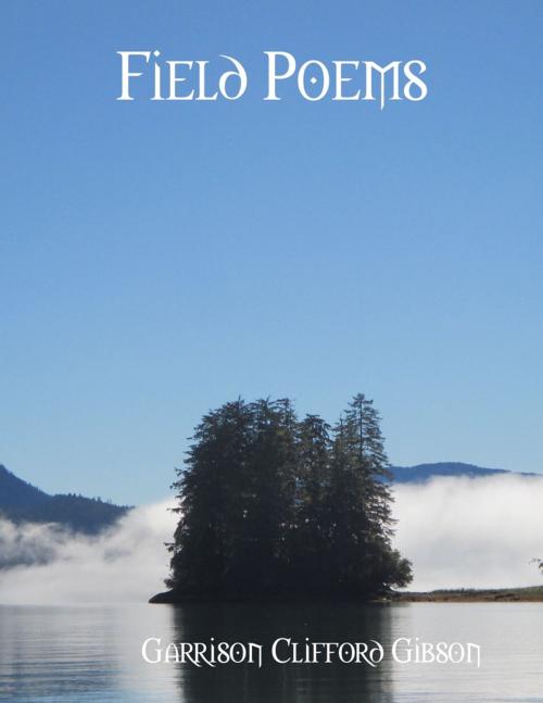 Cover of the book Field Poems by Garrison Clifford Gibson, Lulu.com