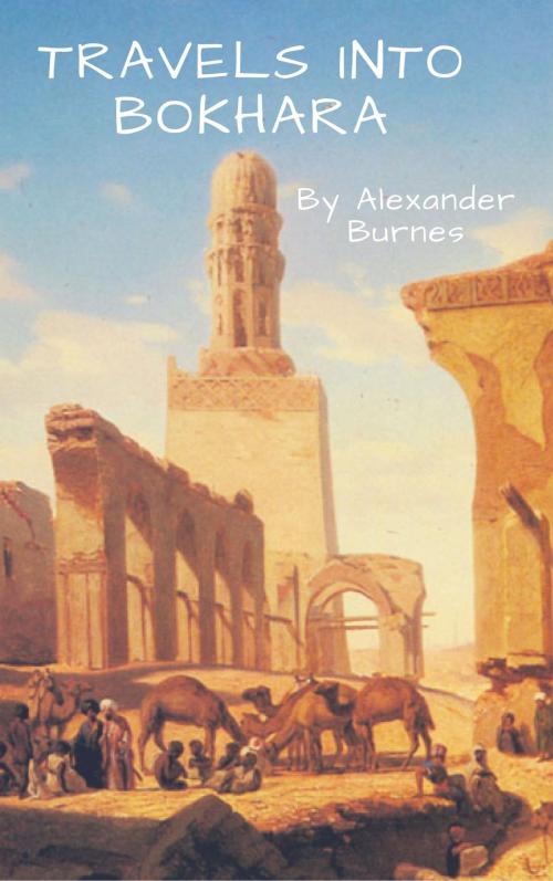 Cover of the book Travels into Bokhara by Alexander Burnes, Enhanced E-Books