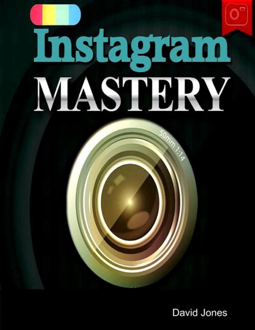 Cover of the book Instagram Mastery by David Jones, Lulu.com