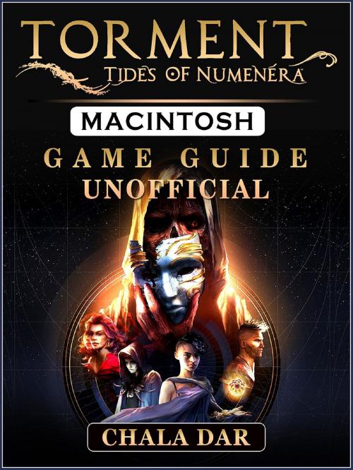 Cover of the book Torment Tides of Numenera Macintosh Game Guide Unofficial by Chala Dar, GAMER GUIDES LLC