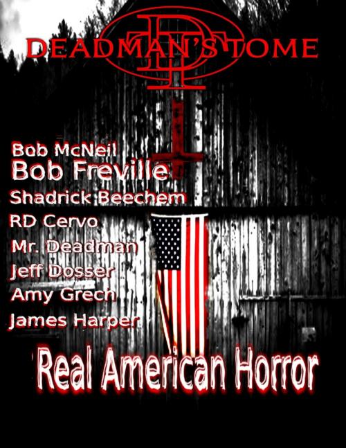 Cover of the book Real American Horror by Mr. Deadman, Amy Grech, Bob McNeil, Bob Freville, Shadrick Beechem, RD Cervo, Jeff Dosser, James Harper, Lulu.com