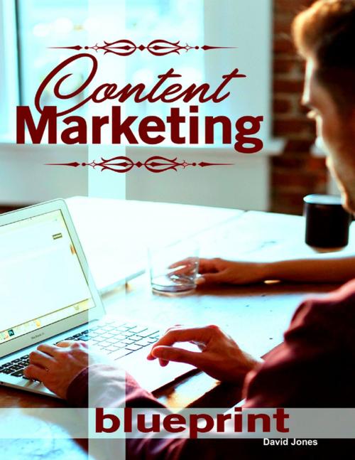 Cover of the book Content Marketing Blueprint by David Jones, Lulu.com