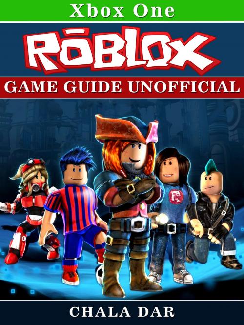 Cover of the book Roblox Xbox One Game Guide Unofficial by Chala Dar, Hse Games