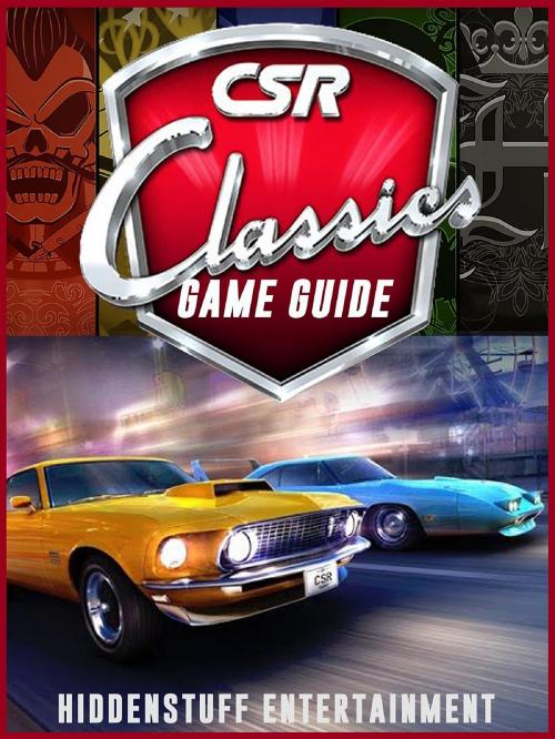 Cover of the book CSR Classics Game Guide Unofficial by The Yuw, HIDDENSTUFF ENTERTAINMENT LLC.