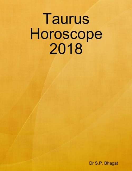 Cover of the book Taurus Horoscope 2018 by Dr S.P. Bhagat, Lulu.com