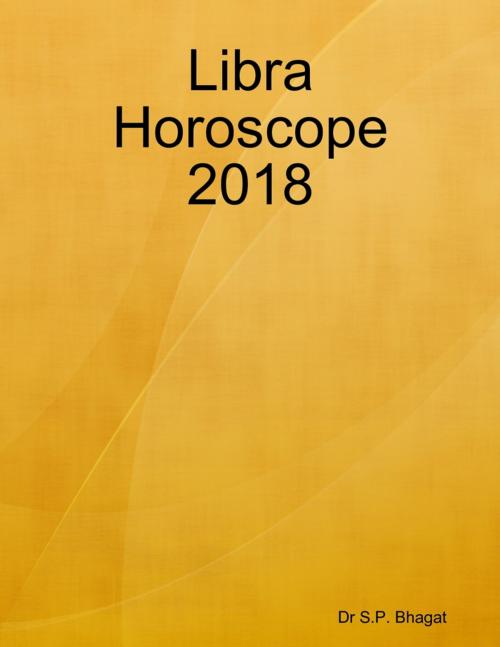 Cover of the book Libra Horoscope 2018 by Dr S.P. Bhagat, Lulu.com